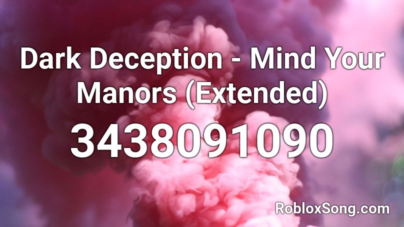 Dark Deception - Mind Your Manors (Extended) Roblox ID