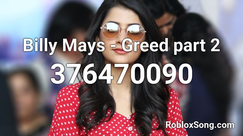 Billy Mays - Greed part 2 Roblox ID