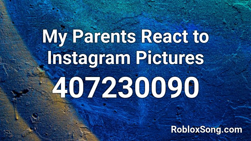 My Parents React to Instagram Pictures Roblox ID