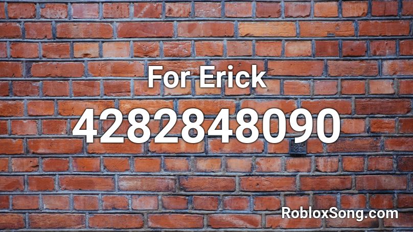 For Erick Roblox ID
