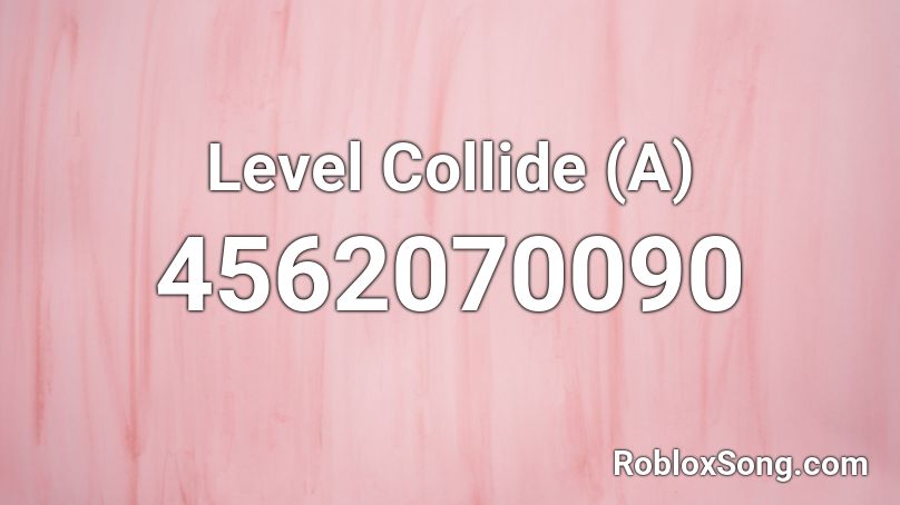 Level Collide (A) Roblox ID