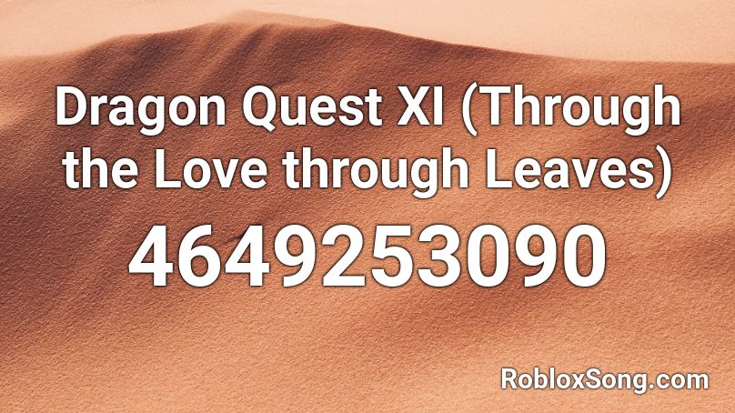 Dragon Quest Xi Through The Love Through Leaves Roblox Id Roblox Music Codes - dragon quest roblox