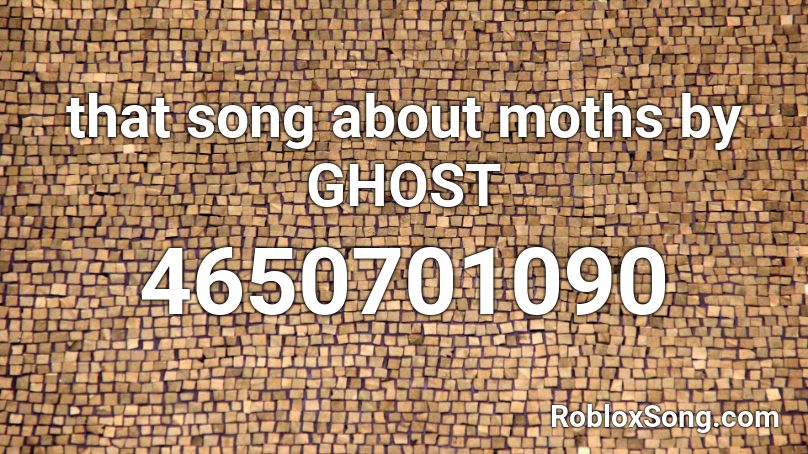 That Song About Moths By Ghost Roblox Id Roblox Music Codes - whats in the wasteland biome motg roblox