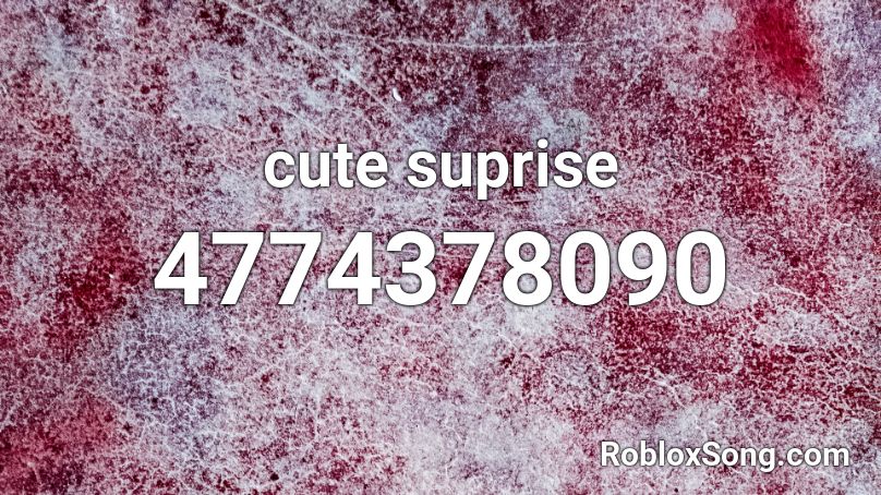 cute suprise Roblox ID