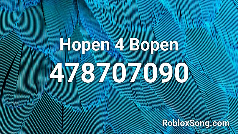 Hopen 4 Bopen Roblox ID