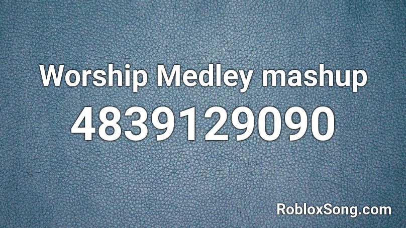 Worship Medley mashup  Roblox ID