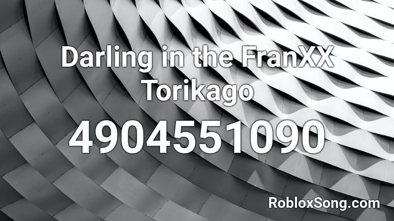 Darling in the FranXX Torikago Roblox ID