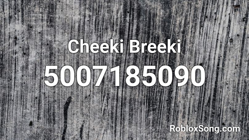 Cheeki Breeki Roblox ID