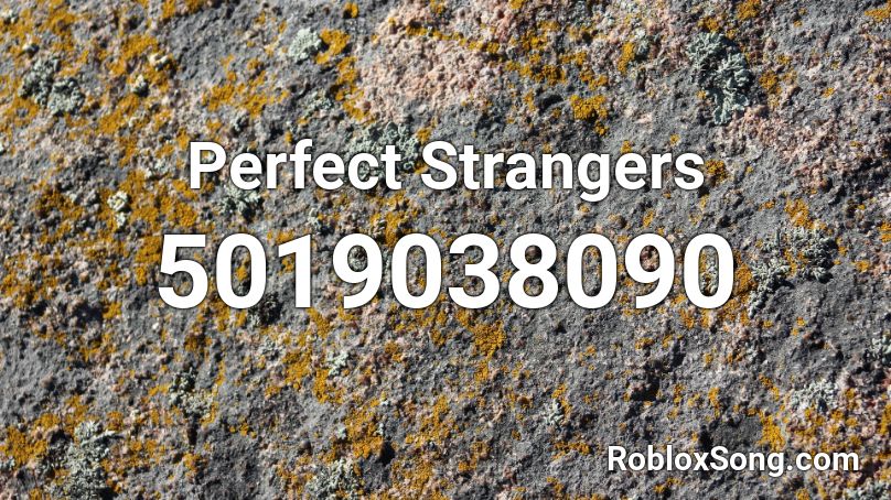 Perfect Strangers Roblox Id Roblox Music Codes - perfect roblox id
