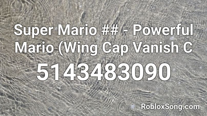 Super Mario ## - Powerful Mario (Wing Cap Vanish C Roblox ID