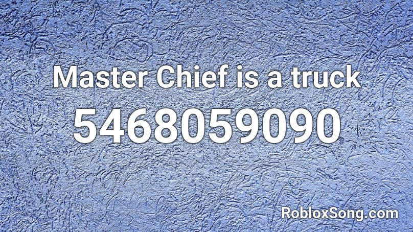 Master Chief is a truck Roblox ID