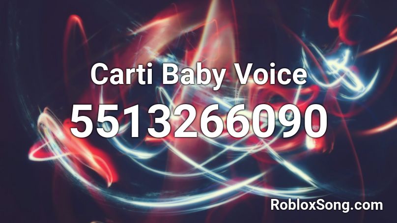 Carti Baby Voice Roblox ID
