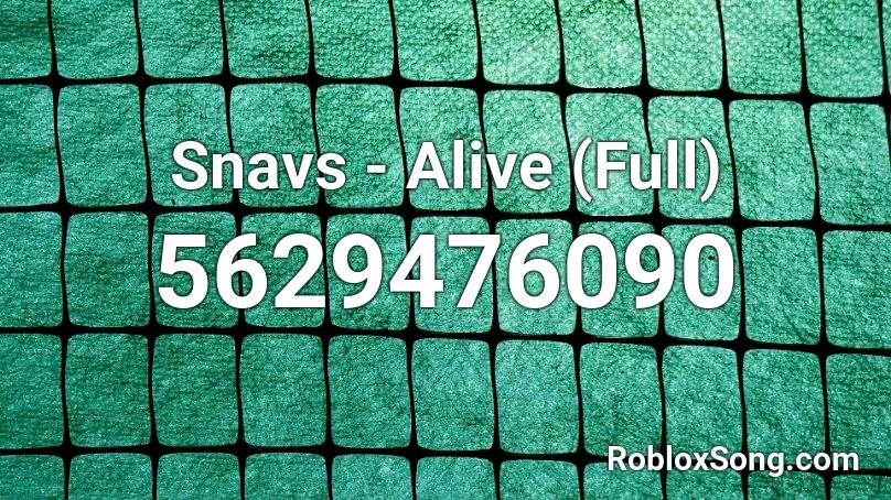 Snavs - Alive (Full) Roblox ID