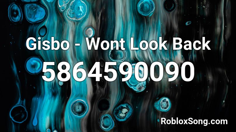 Gisbo - Wont Look Back Roblox ID