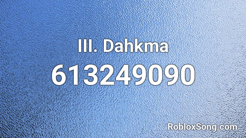 III. Dahkma Roblox ID