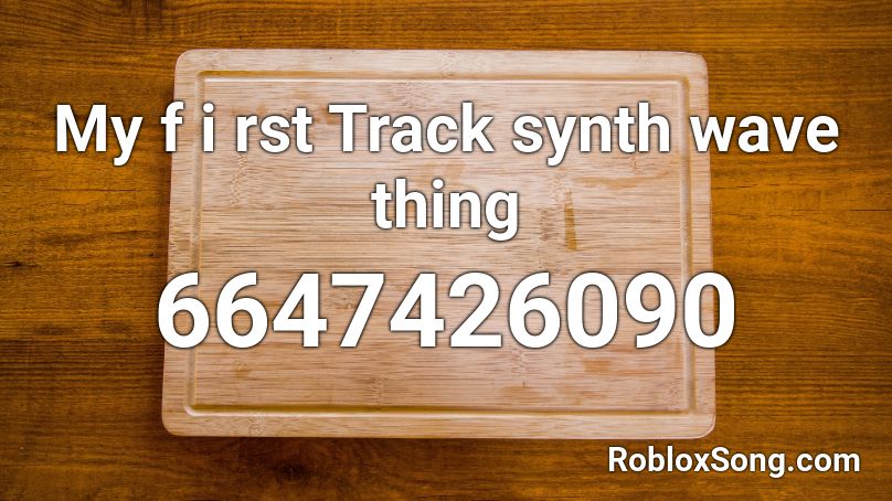 My f i rst Track synth wave thing Roblox ID
