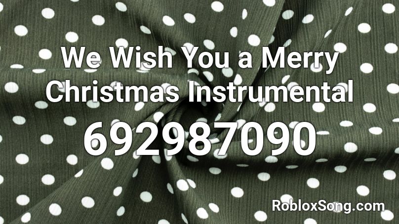 We Wish You a Merry Christmas Instrumental Roblox ID