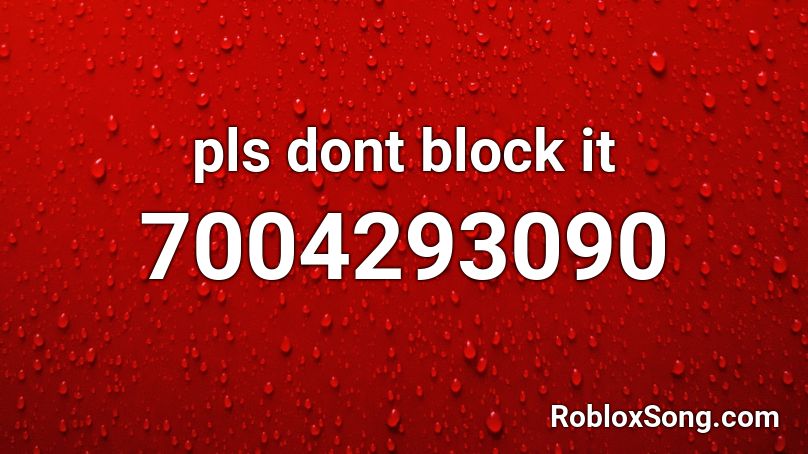 pls dont block it Roblox ID