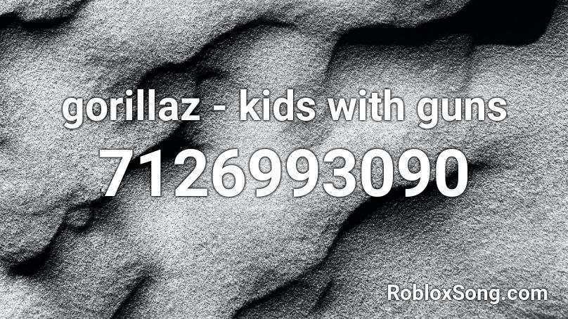 gorillaz - kids with guns Roblox ID