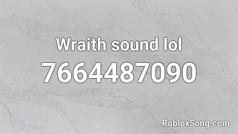 Wraith sound lol Roblox ID