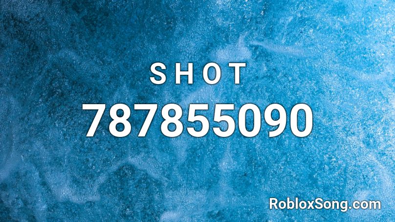 S H O T Roblox Id Roblox Music Codes - they keep creeping towards the door roblox id