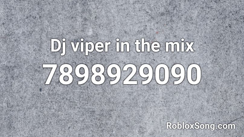 Dj viper in the mix Roblox ID