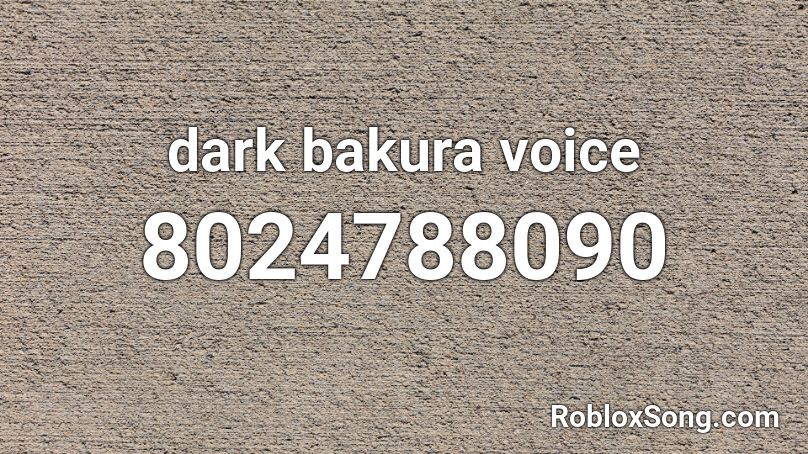 dark bakura voice Roblox ID