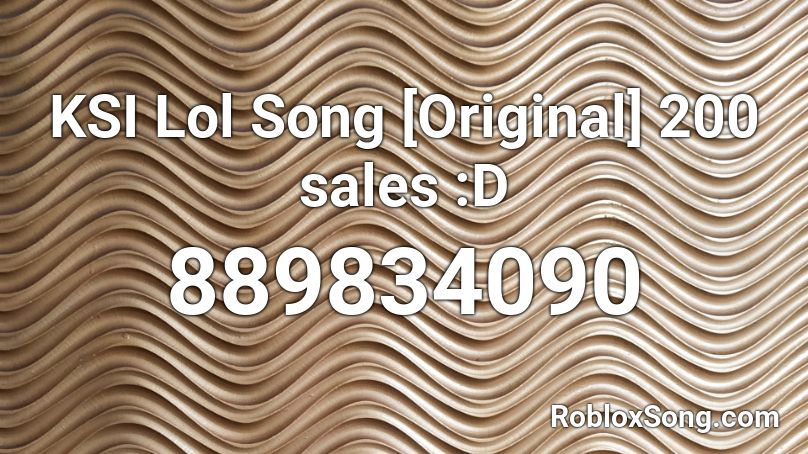 Ksi Lol Song Original 200 Sales D Roblox Id Roblox Music Codes - roblox lol song