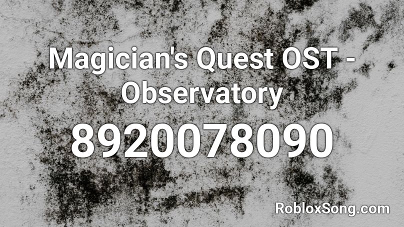 Magician's Quest OST - Observatory  Roblox ID