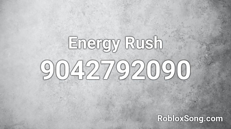 Energy Rush Roblox ID