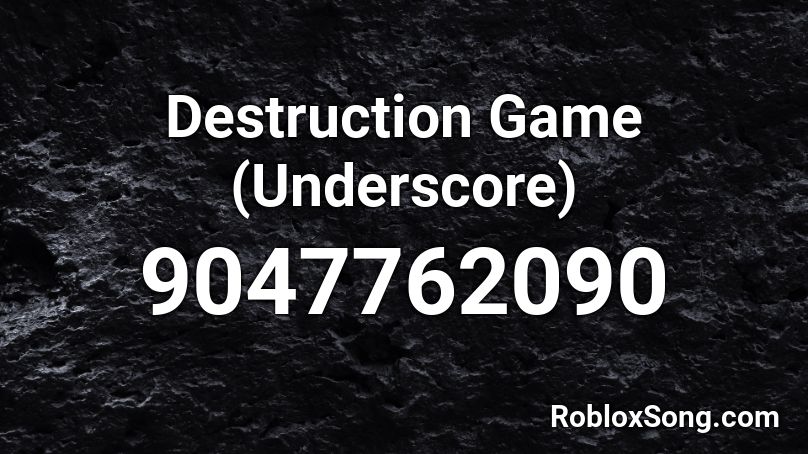 Destruction Game (Underscore) Roblox ID