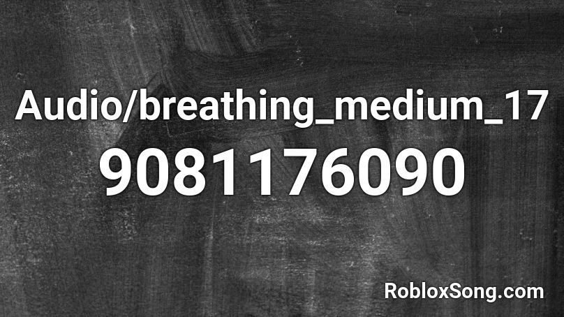 Audio/breathing_medium_17 Roblox ID