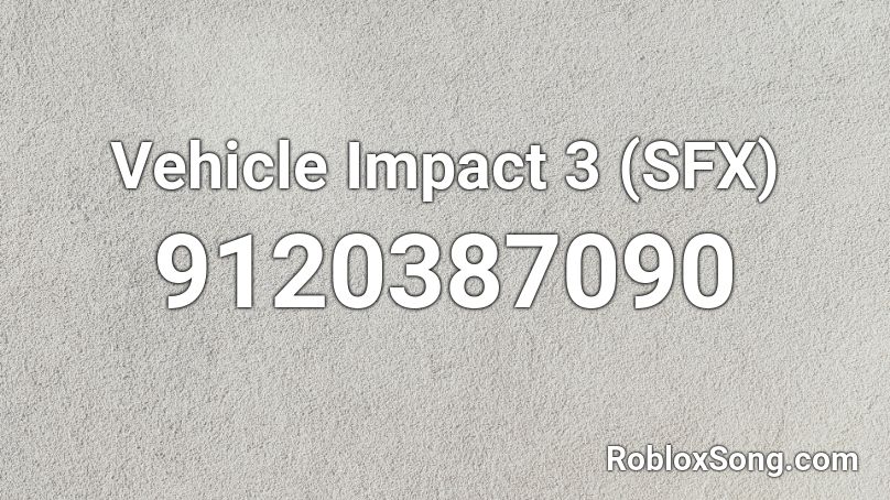 Vehicle Impact 3 (SFX) Roblox ID