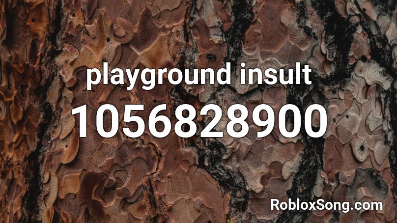 playground insult Roblox ID