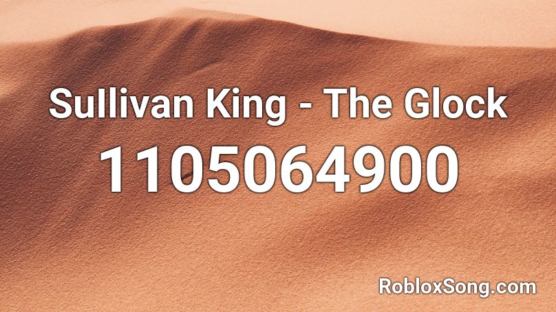 SuIlivan King - The Glock Roblox ID