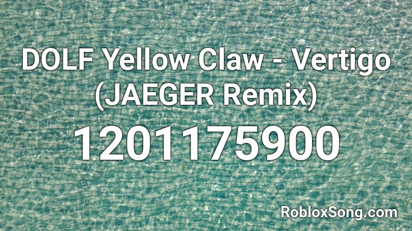DOLF  Yellow Claw - Vertigo (JAEGER Remix) Roblox ID