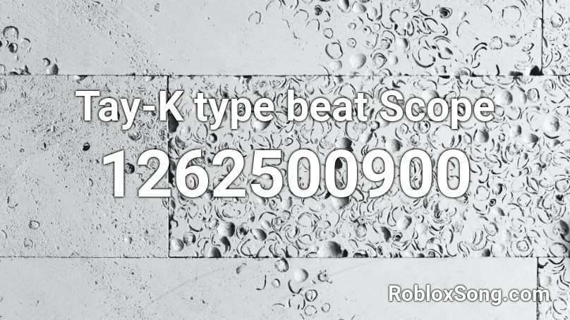 Tay-K type beat Scope Roblox ID