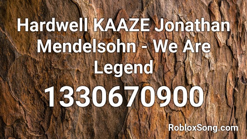 Hardwell KAAZE Jonathan Mendelsohn - We Are Legend Roblox ID