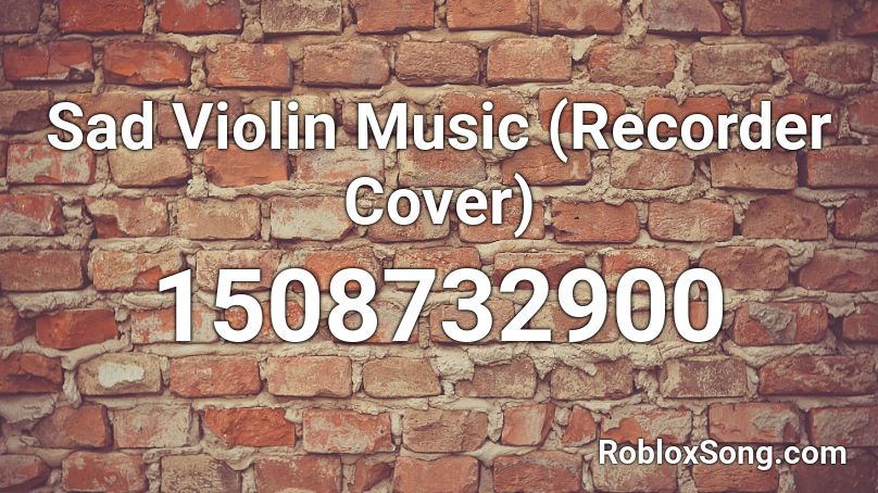 Sad Violin Music (Recorder Cover) Roblox ID