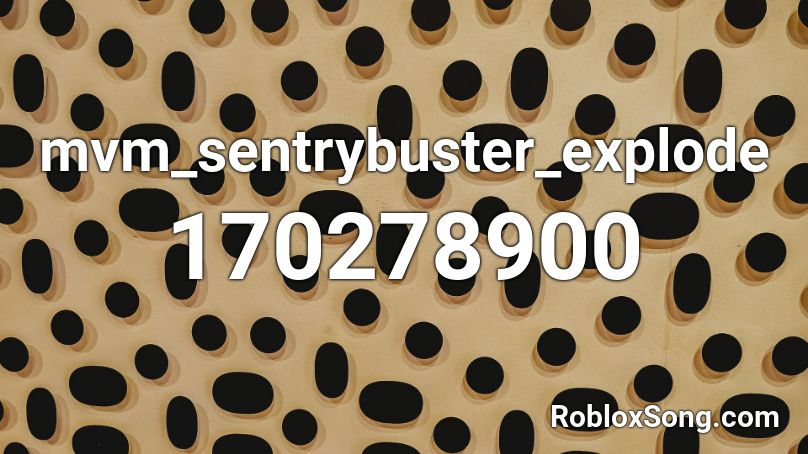 mvm_sentrybuster_explode Roblox ID