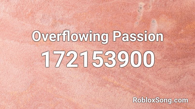 Overflowing Passion Roblox ID