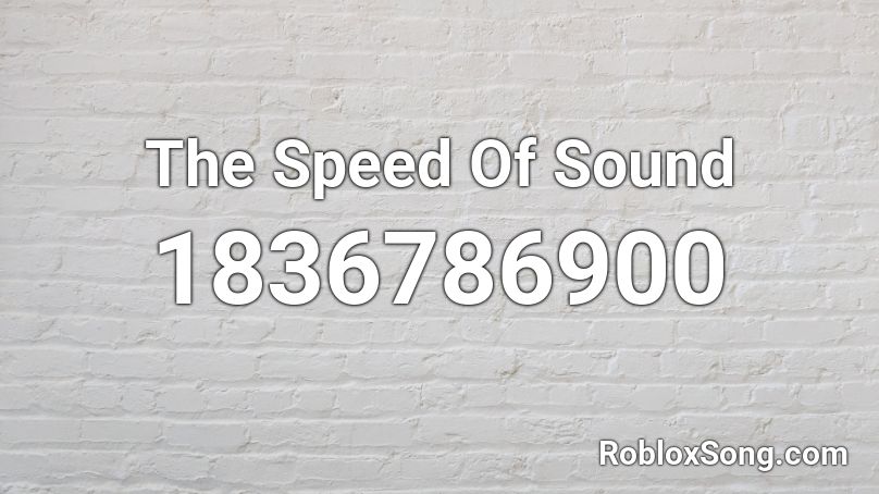 The Speed Of Sound Roblox Id Roblox Music Codes - roblox speed of sound music id