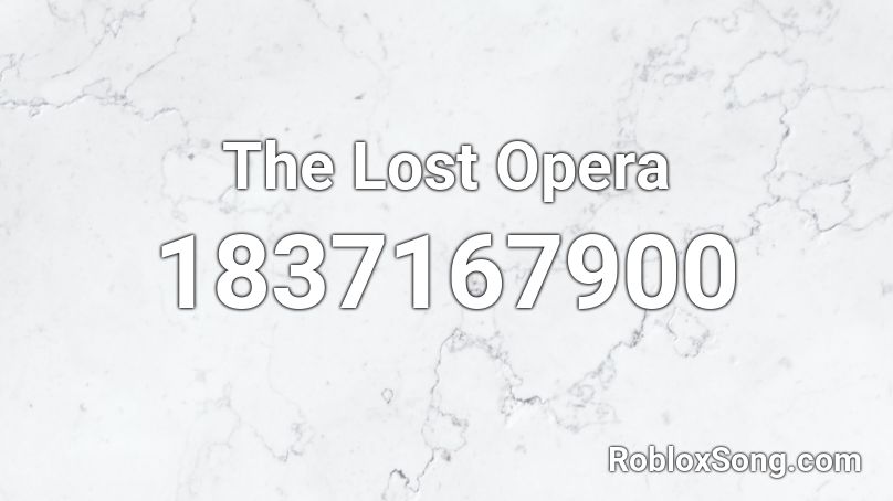 The Lost Opera Roblox ID