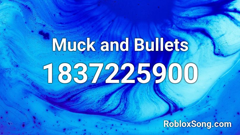 Muck and Bullets Roblox ID