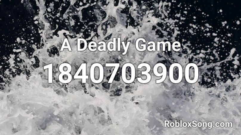 A Deadly Game Roblox ID