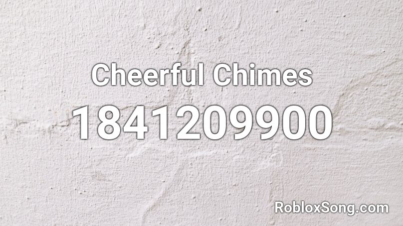 Cheerful Chimes Roblox ID