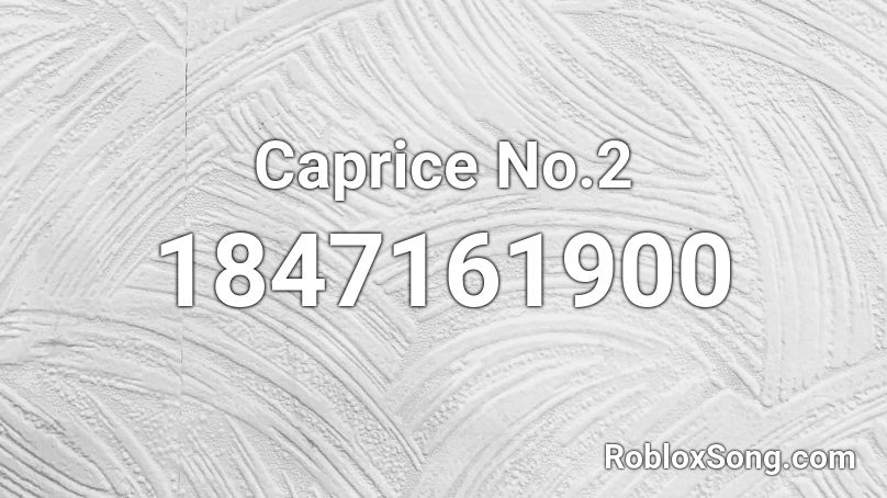 Caprice No.2 Roblox ID