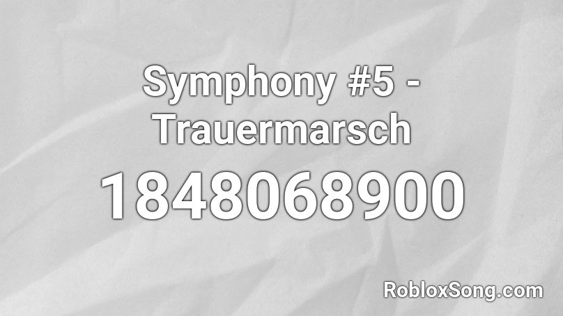 Symphony #5 - Trauermarsch Roblox ID