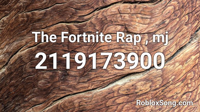 The Fortnite Rap , mj Roblox ID