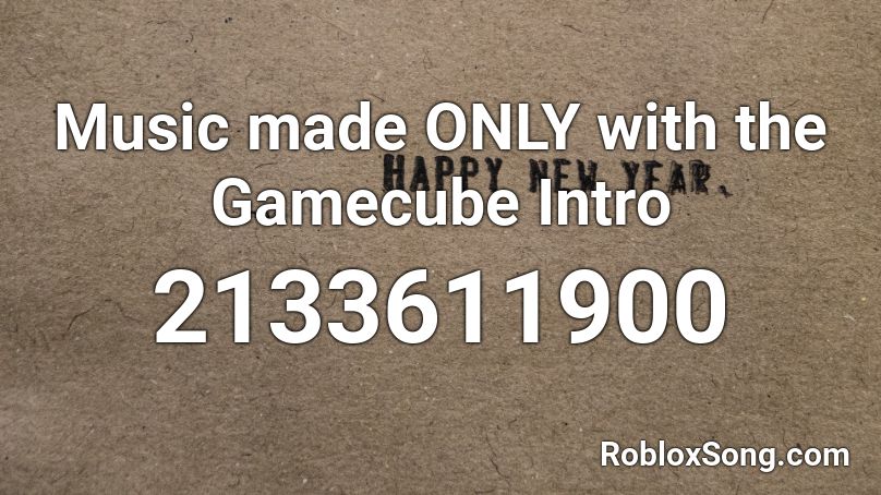 Music made ONLY with the Gamecube Intro Roblox ID